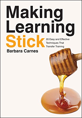 Making Learning Stick: 20 Easy and Effective Techniques that Transfer Training