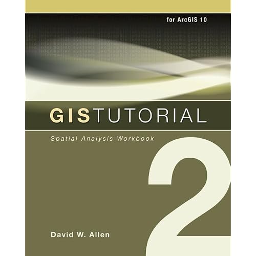 GIS Tutorial 2: Spatial Analysis Workbook GIS Tutorials Second Edition