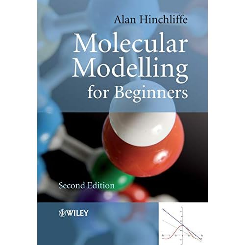 Molecular Modelling for Beginners, Second Edition 2nd ed. Edition