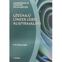 ÇÖZÜMLÜ LİNEER CEBİR ALIŞTIRMALARI - Mühendislik ve İstatistik Bölümleri İçin Kağıt Kapak – 29 Ocak 2024
