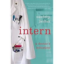 Intern: A Doctor's Initiation Paperback January 6, 2009