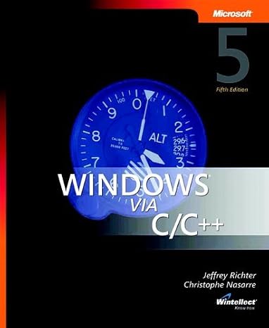 Windows via C/C++ (5th Edition) (Developer Reference) by Jeffrey Richter (2007-12-08)