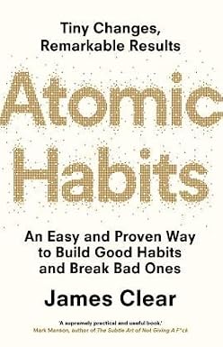 Atomic Habits: An Easy & Proven Way to Build Good Habits & Break Bad Ones