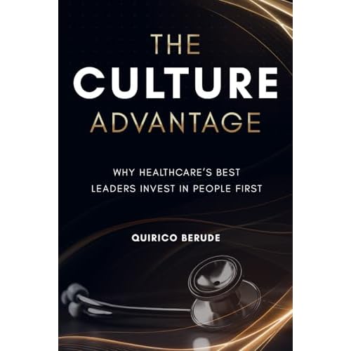 The Culture Advantage: Why Healthcares Best Leaders Invest in People First Paperback March 12, 2025