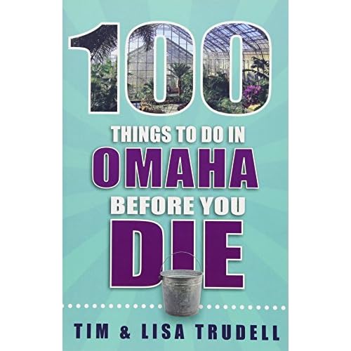 100 Things to Do in Omaha Before You Die Paperback April 15, 2018