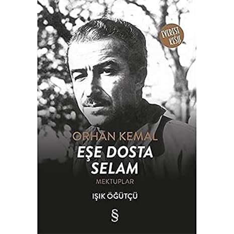 Orhan Kemal - Eşe Dosta Selam: Mektuplar
