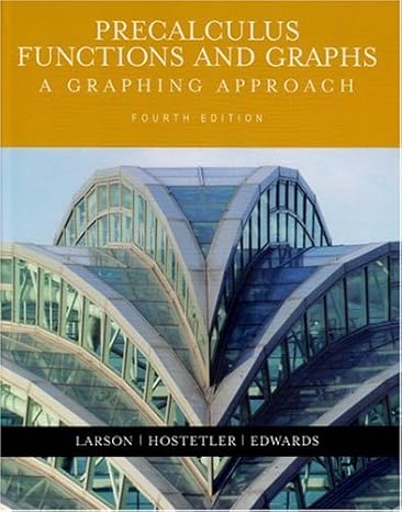 Precalculus Functions and Graphs: A Graphing Approach