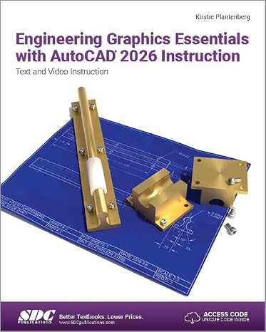 Engineering Graphics Essentials with AutoCAD 2026 Instruction: Text and Video Instruction