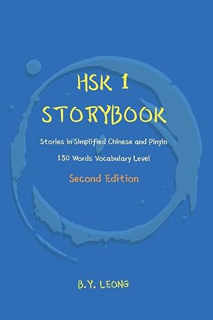 HSK 1 Storybook: Stories in Simplified Chinese and Pinyin, 150 Word Vocabulary Level