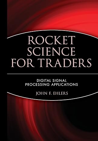 Rocket Science for Traders: Digital Signal Processing Applications