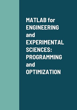 MATLAB for ENGINEERING and EXPERIMENTAL SCIENCES: PROGRAMMING and OPTIMIZATION