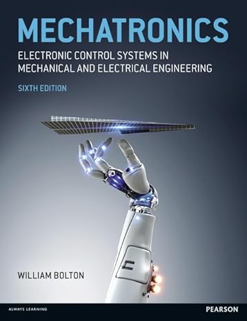 Mechatronics: Electronic Control Systems in Mechanical and Electrical Engineering
