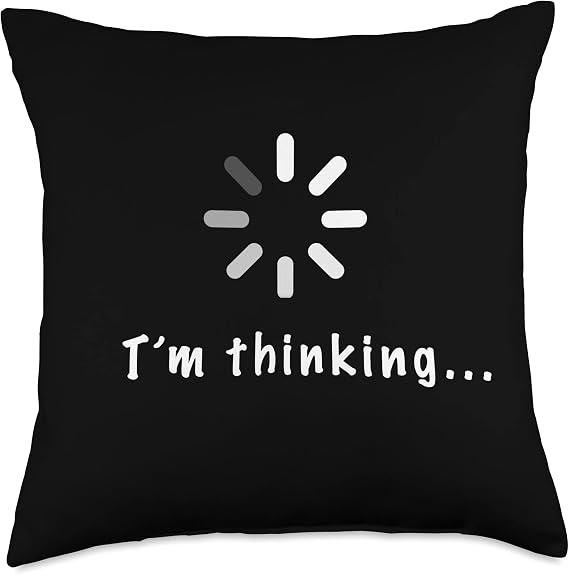I'm Thinking Loading Program Funny Graphic Throw Pillow