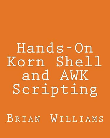 Hands-On Korn Shell and AWK Scripting: Learn Unix and Linux Programming Through Advanced Scripting Examples