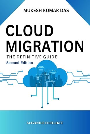 Cloud Migration: The Definitive Guide: Second Edition