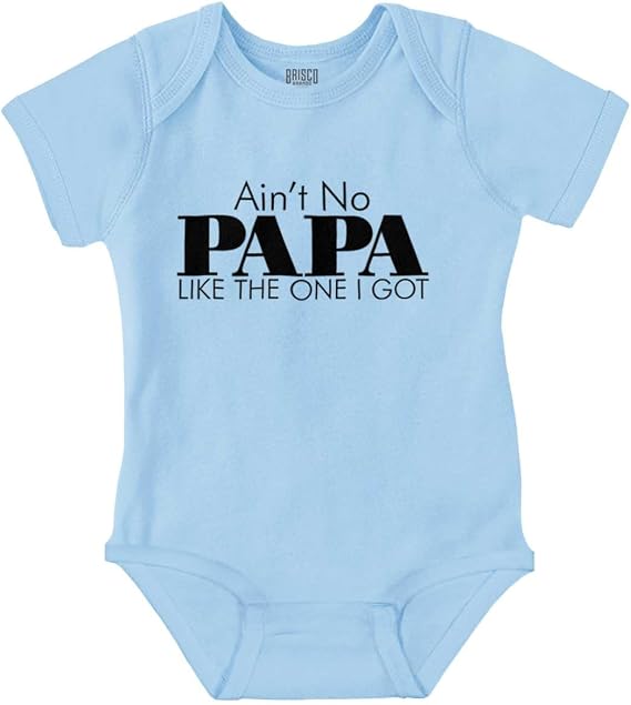 Brisco Brands Ain't No Papa Like The One I Got Baby Romper Boys or Girls
