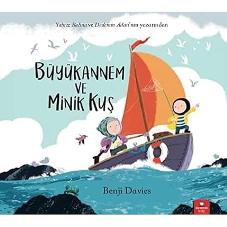 Büyükannem ve Minik Kuş: Yalnız Balina ve Dedemin Adası'nın Yazarından