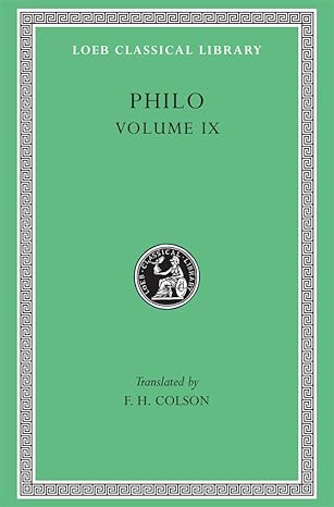 Philo, Volume IX: Every Good Man is Free. On the Contemplative Life. On the Eternity of the World. Against Flaccus. Apology for the Jews. On Providence