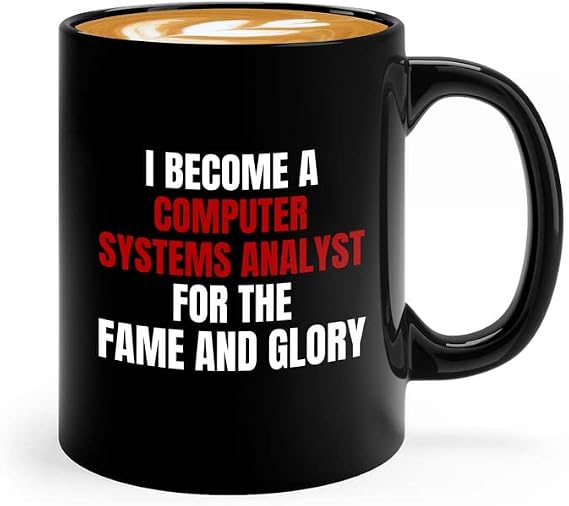 Computer System Analyst Coffee Mug 11oz Black - become computer system analyst - Progammer Coding Men Boyfriend Science IT Support Software Developer Nerd Web Data Analyst