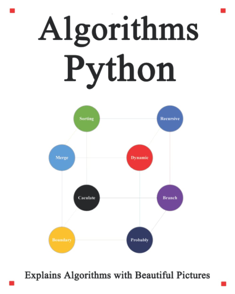 Algorithms Python: Explains Algorithms with Beautiful Pictures Learn it Easy Better and Well Easy Learning Python and Design Patterns and Data Structures and Algorithms
