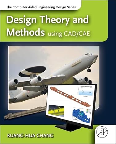 Design Theory and Methods using CAD/CAE: The Computer Aided Engineering Design Series