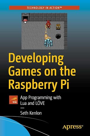 Developing Games on the Raspberry Pi: App Programming with Lua and LOVE