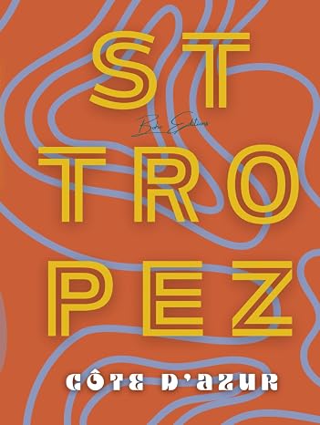 SAINT TROPEZ Cote d'azur by Boho Editions: Discover the incredible beauty of Saint Tropez through a captivating visual journey, where design meets elegance