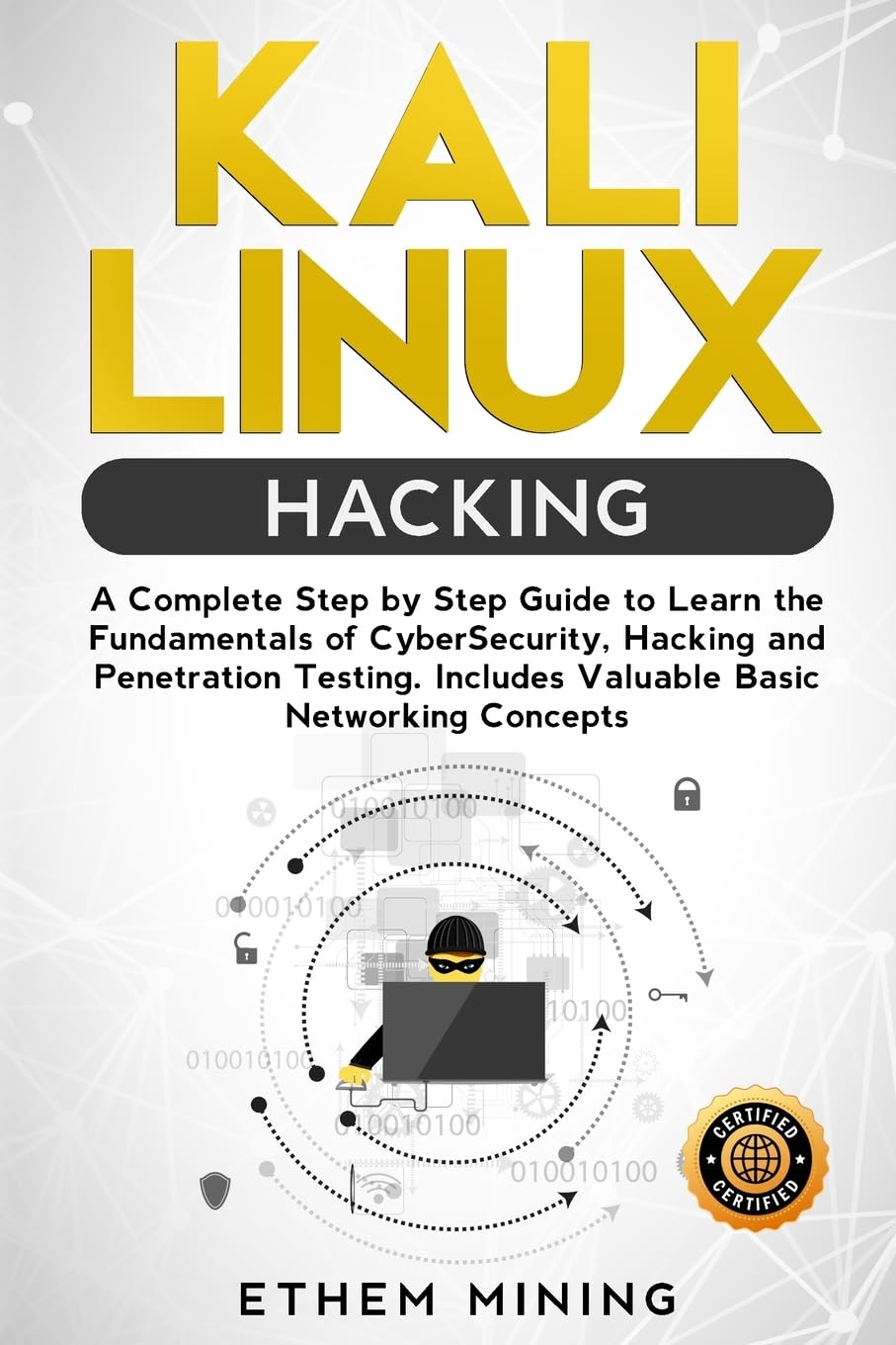 Kali Linux Hacking: A Complete Step by Step Guide to Learn the Fundamentals of Cyber Security, Hacking, and Penetration Testing. Includes Valuable Basic Networking Concepts. Paperback – 10 Dec. 2019