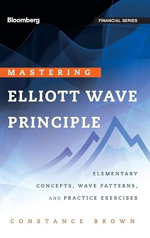 Mastering Elliott Wave Principle: Elementary Concepts, Wave Patterns, and Practice Exercises (Bloomberg Financial)