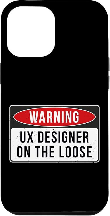 iPhone 15 Plus Warning Sign - UX Designer On The Loose Funny Job Quote Case