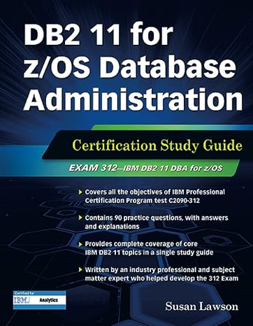 DB2 11 for z/OS Database Administration: Certification Study Guide (DB2 DBA Certification)