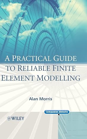 A Practical Guide to Reliable Finite Element Modelling