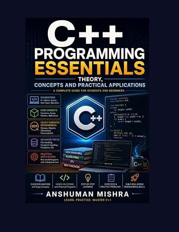 C++ Programming Essentials: Theory Concepts and Practical Applications (C/C++ Data Structure)