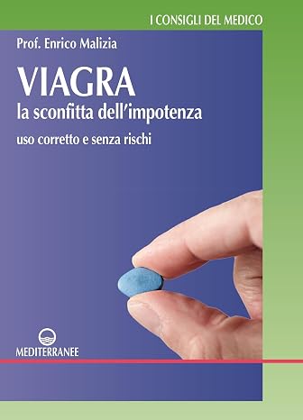 Viagra. La sconfitta dell'impotenza. Uso corretto e senza rischi