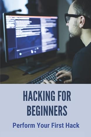 Hacking For Beginners: Perform Your First Hack: Computer Language Used For Hacking