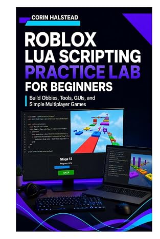 Roblox Lua Scripting Practice Lab for Beginners: Build Obbies, Tools, GUIs, and Simple Multiplayer Games