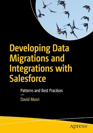 Developing Data Migrations and Integrations with Salesforce: Patterns and Best Practices