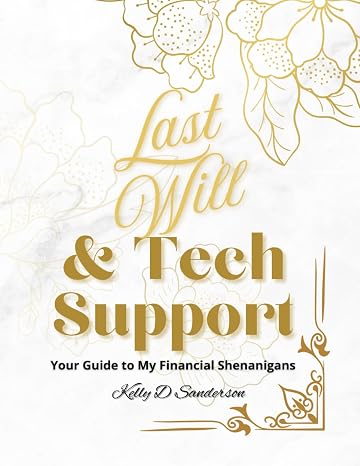 Last Will & Tech Support: Your Guide to My Financial Shenanigans