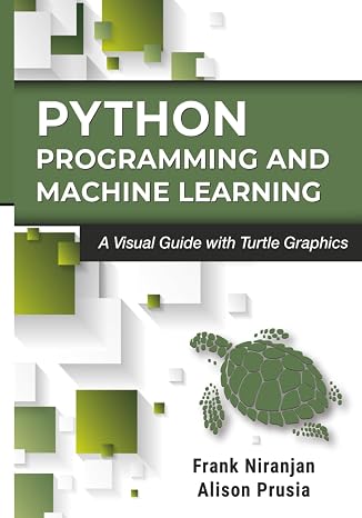 Python Programming and Machine Learning: A Visual Guide with Turtle Graphics