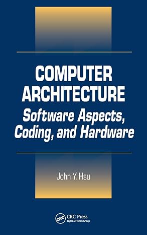 Computer Architecture: Software Aspects, Coding, and Hardware