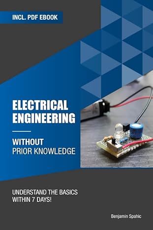 Electrical engineering without prior knowledge: Understand the basics within 7 days (Become an Engineer Without Prior Knowledge)