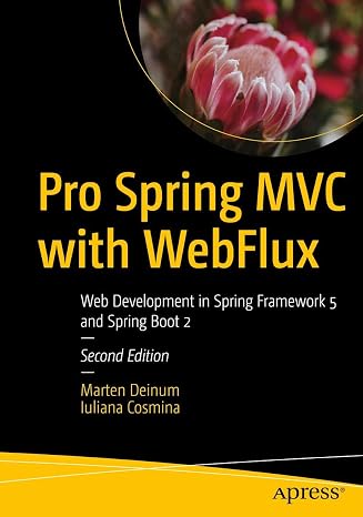 Pro Spring MVC with WebFlux: Web Development in Spring Framework 5 and Spring Boot 2