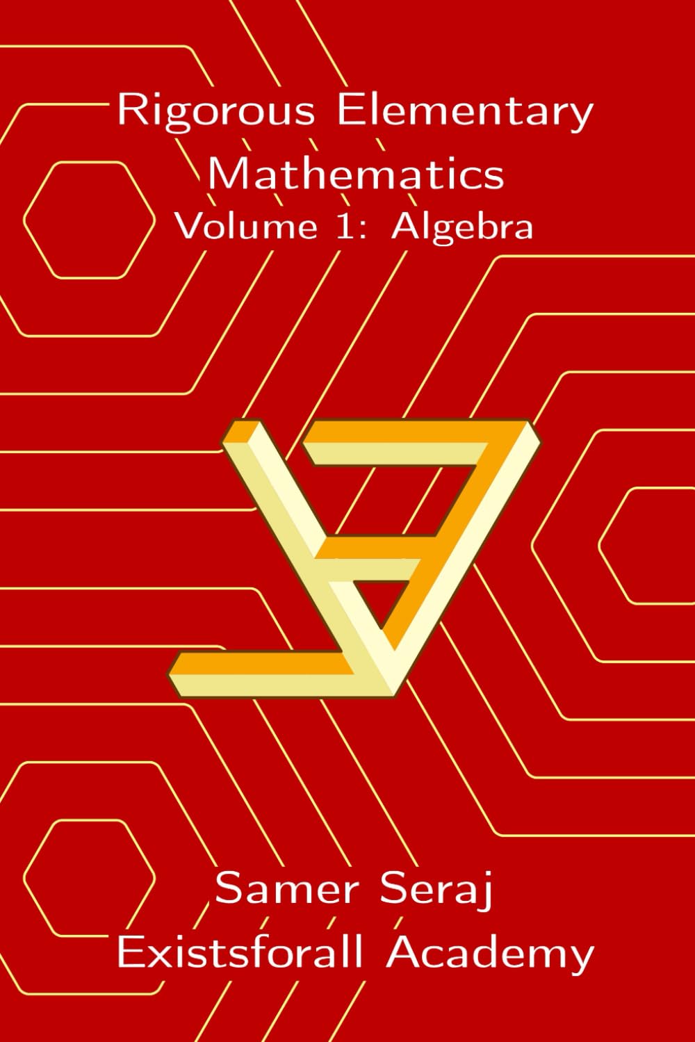 Volume 1: Algebra (Rigorous Elementary Mathematics) Paperback – 5 Sept. 2024