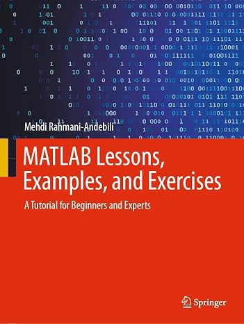 MATLAB Lessons, Examples, and Exercises: A Tutorial for Beginners and Experts