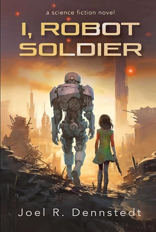 I, Robot Soldier: Black & White Edition (The Robot Series)