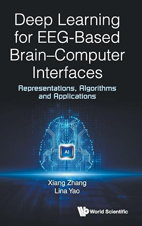 Deep Learning For Eeg-based Brain-computer Interfaces: Representations, Algorithms And Applications