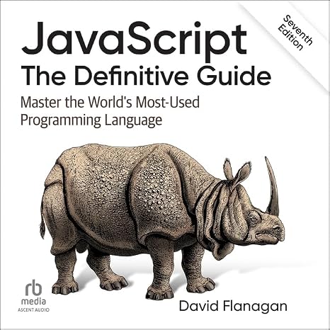 Javascript: The Definitive Guide: Master the World's Most-used Programming Language
