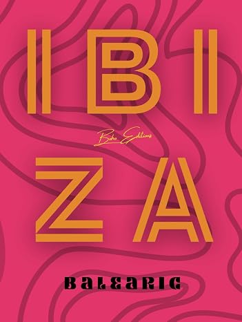 IBIZA Balearic by Boho Editions: Discover the incredible beauty of Ibiza through a captivating visual journey, where design meets elegance
