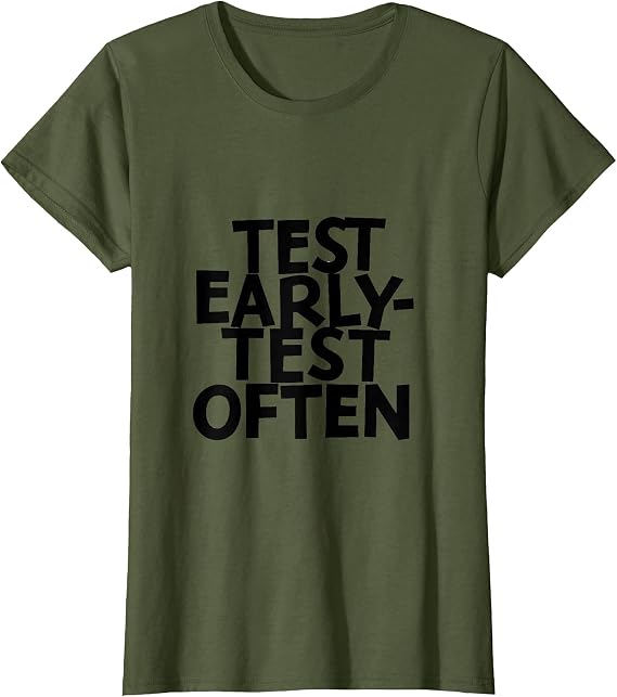 Test Early Test Often Software Developer Design T-Shirt