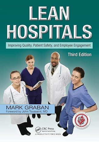Lean Hospitals: Improving Quality, Patient Safety, and Employee Engagement, Third Edition